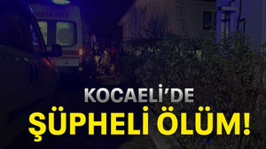 Kocaeli’de şüpheli ölüm!